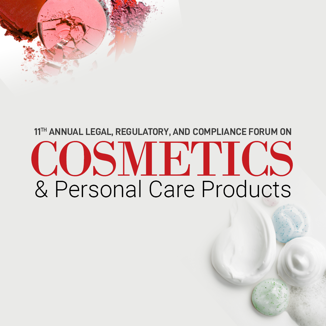 Legal, Regulatory, and Compliance Forum on Cosmetics & Personal Care Products - West Coast Edition