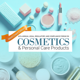 ACI's Annual Legal, Regulatory, and Compliance Forum on Cosmetics & Personal Care Products - West Coast Edition