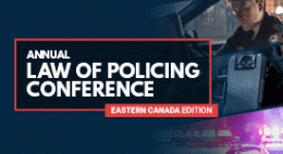 Law of Policing Conference, Eastern Canada Edition